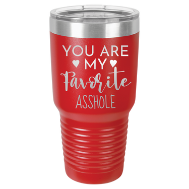 YOU ARE MY FAVORITE ASSHOLE